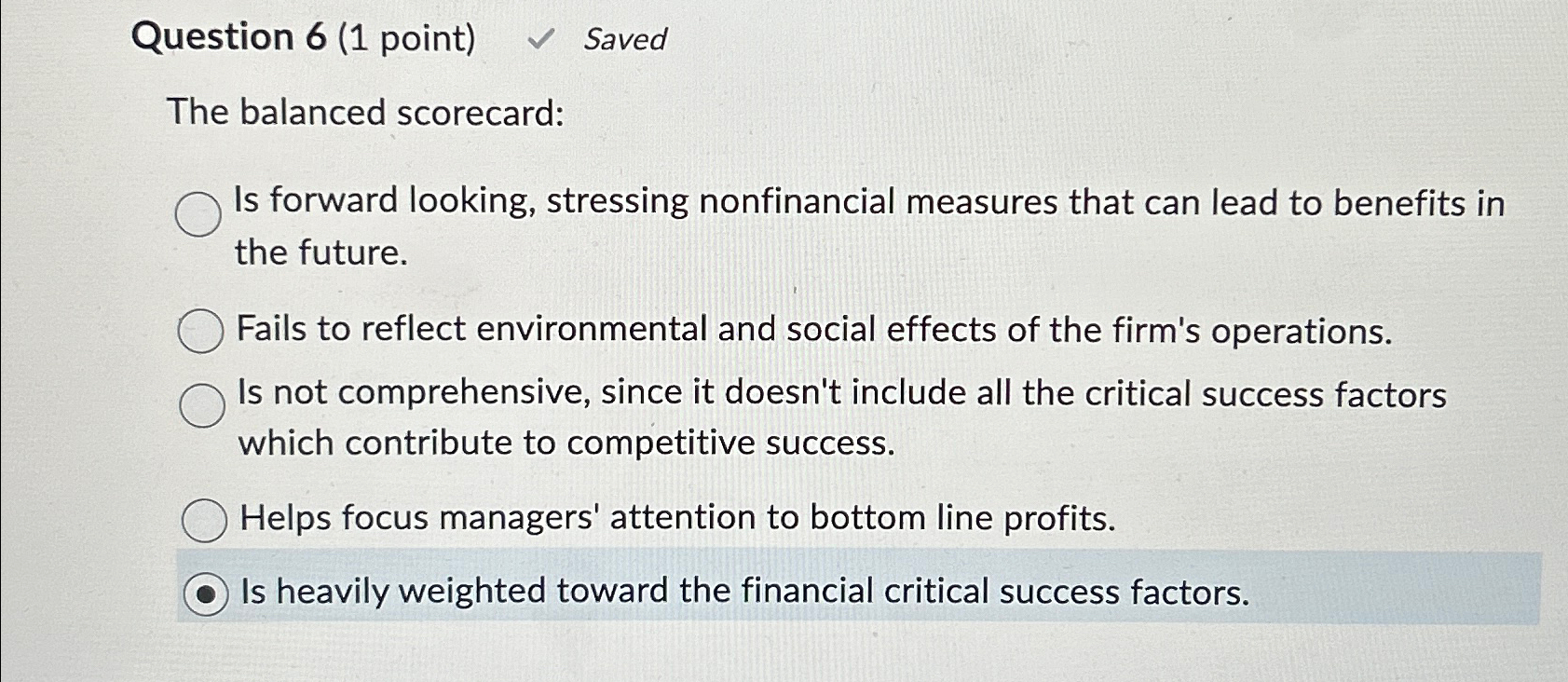 Question 6(1 point) Saved The balanced scorecard: Is forward looking, stressing