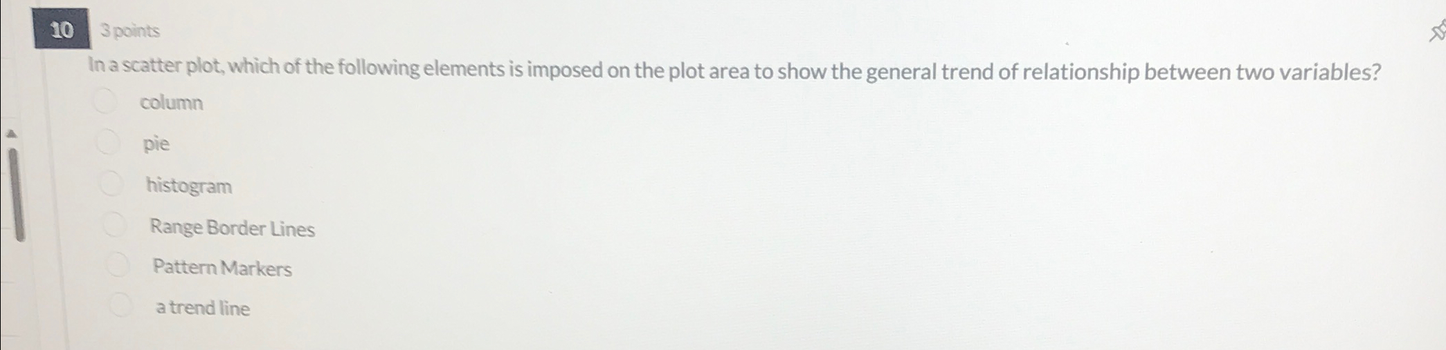  10 3 points In a scatter plot, which of the following