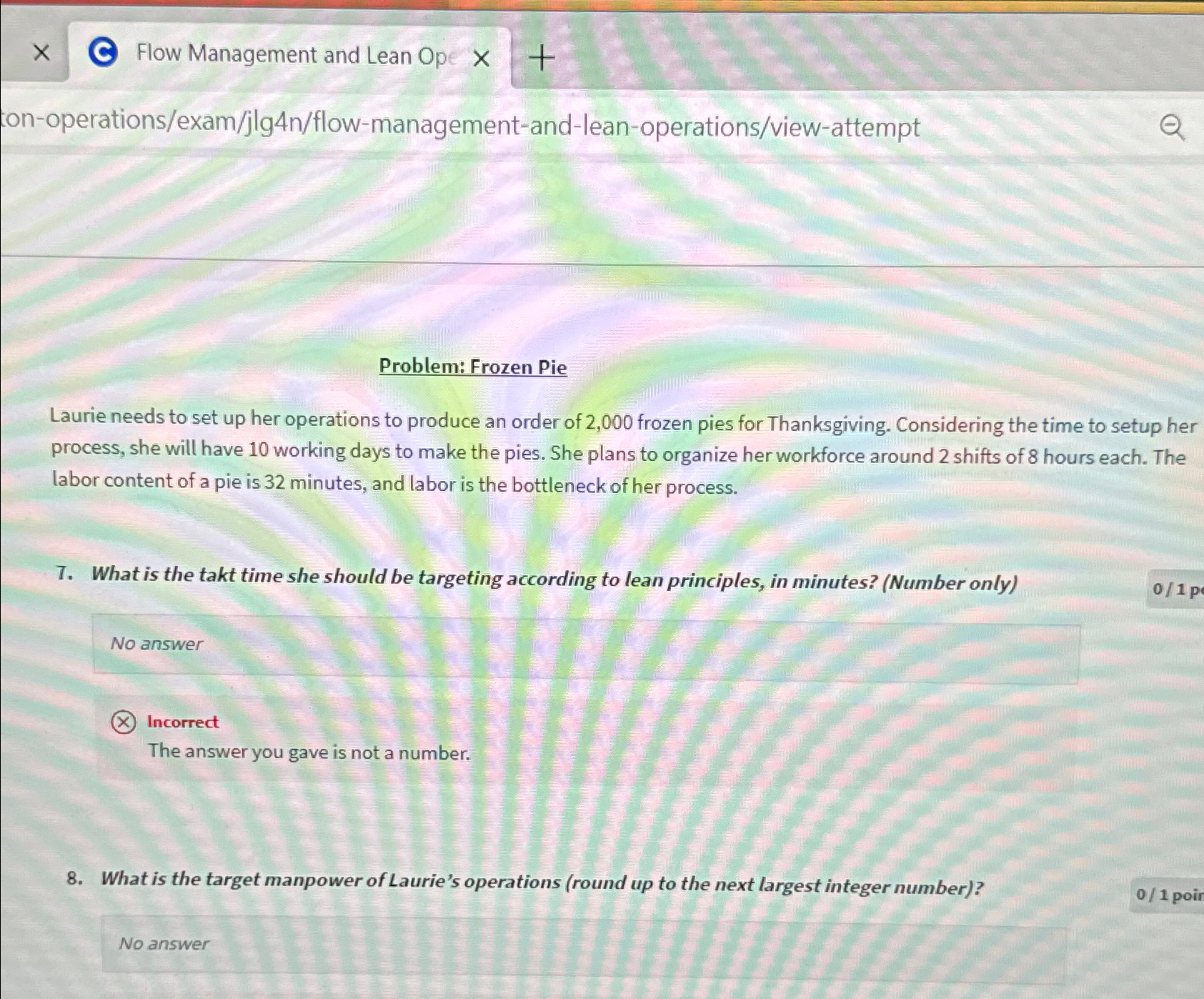  Flow Management and Lean Ope ton-operations/exam/jlg4n/flow-management-and-lean-operations/view-attempt Problem: Frozen Pie Laurie needs
