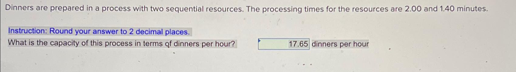  Dinners are prepared in a process with two sequential resources. The