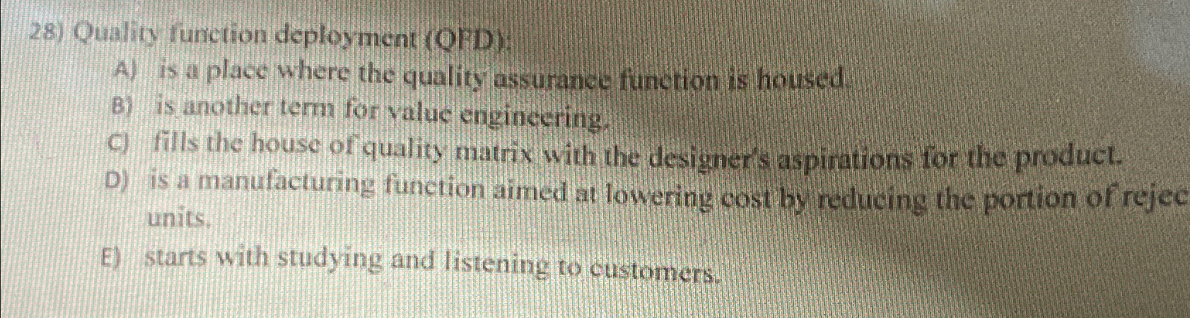  Quality function deployment (OFD): A) is a place where the quality