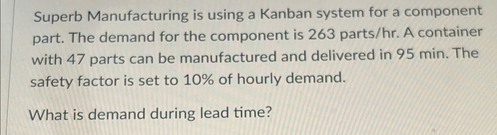  Superb Manufacturing is using a Kanban system for a component part.