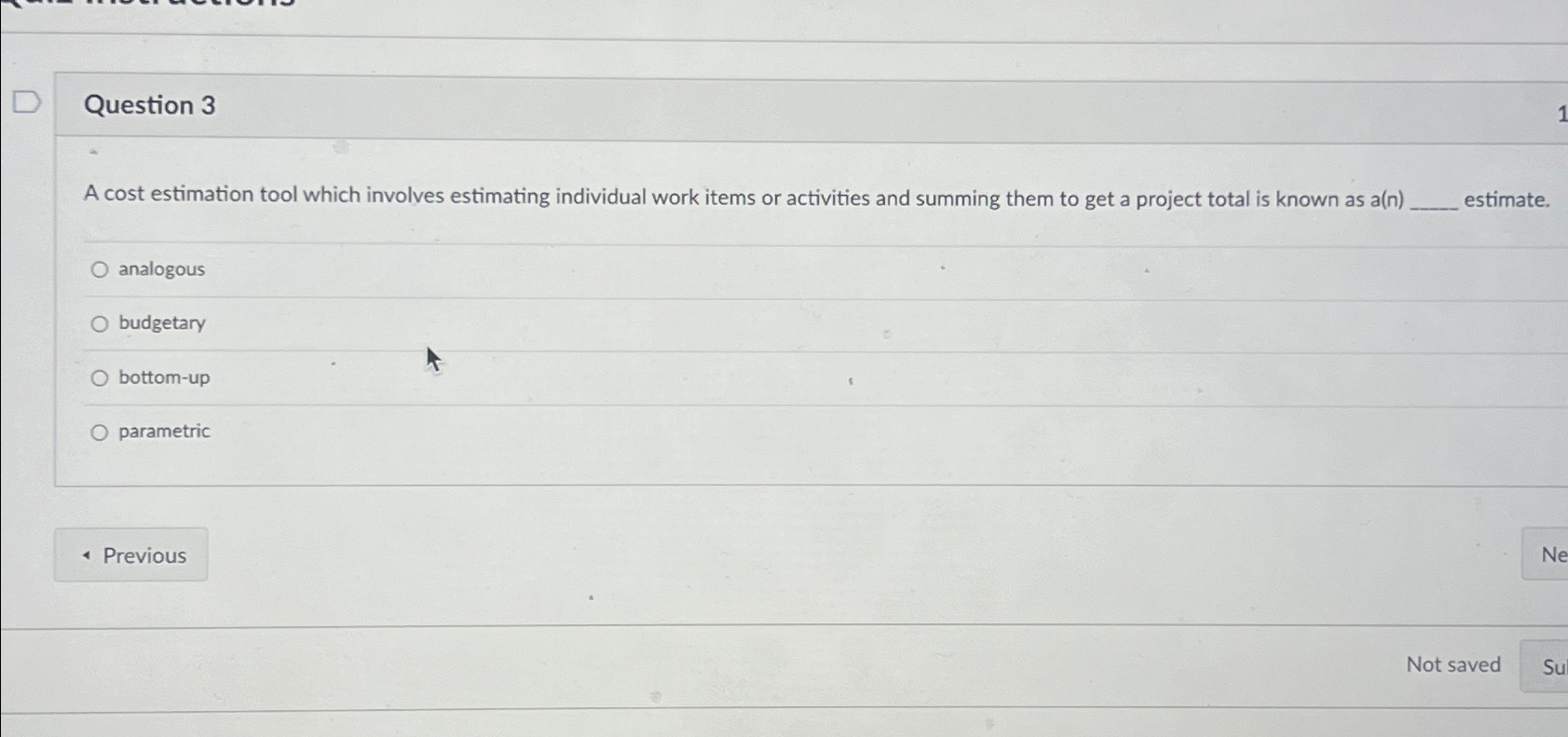  Question 3 A cost estimation tool which involves estimating individual work
