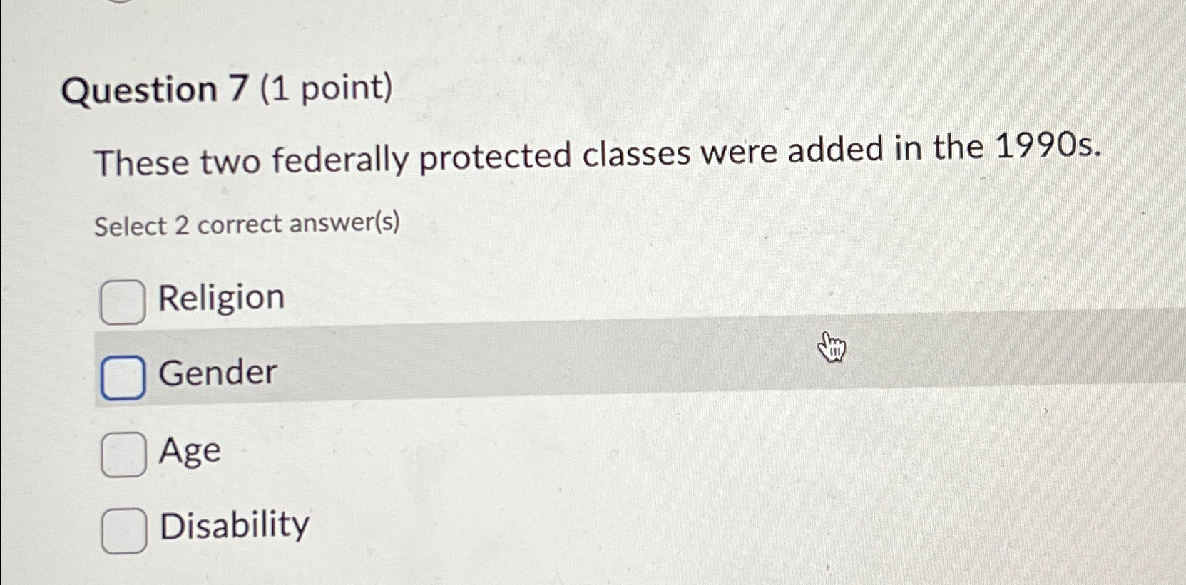  Question 7(1 point) These two federally protected classes were added in