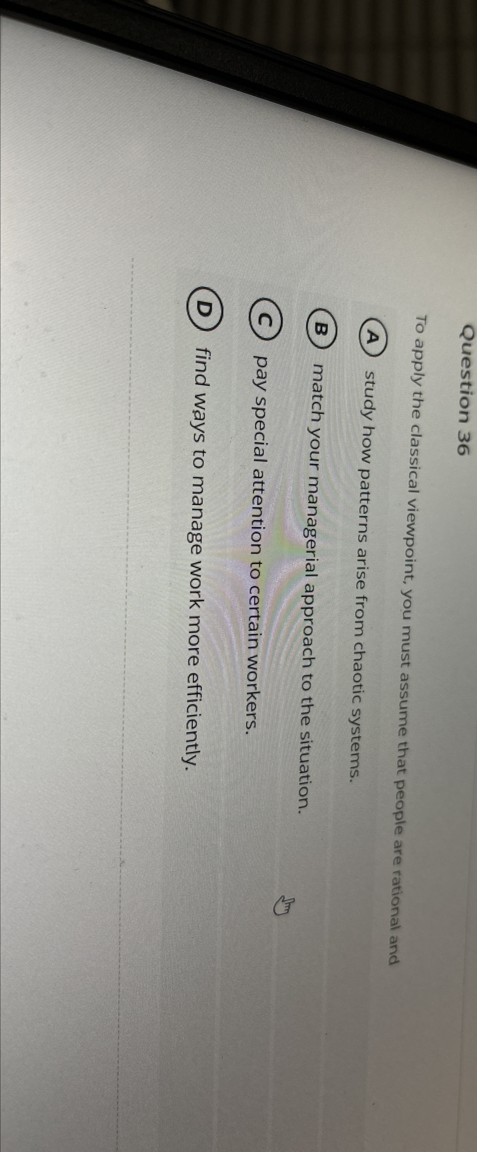  Question 36 To apply the classical viewpoint, you must assume that