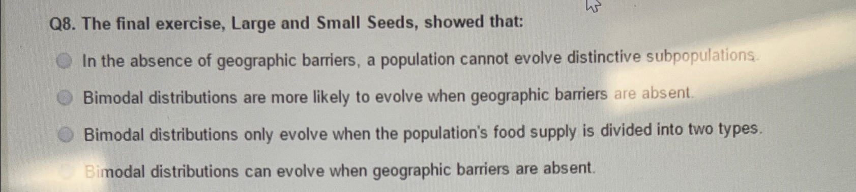  Q8. The final exercise, Large and Small Seeds, showed that: In