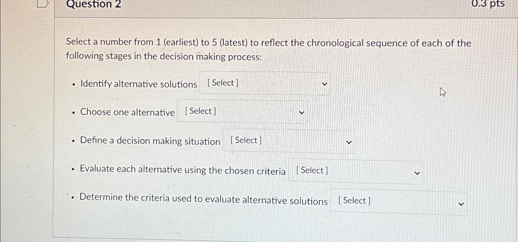  Question 2 0.3pts Select a number from 1(earliest) to 5(latest) to