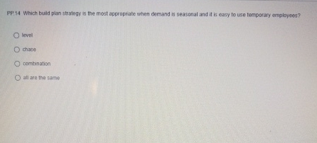  PP: 14 Which build plan strategy is the most appropriate when