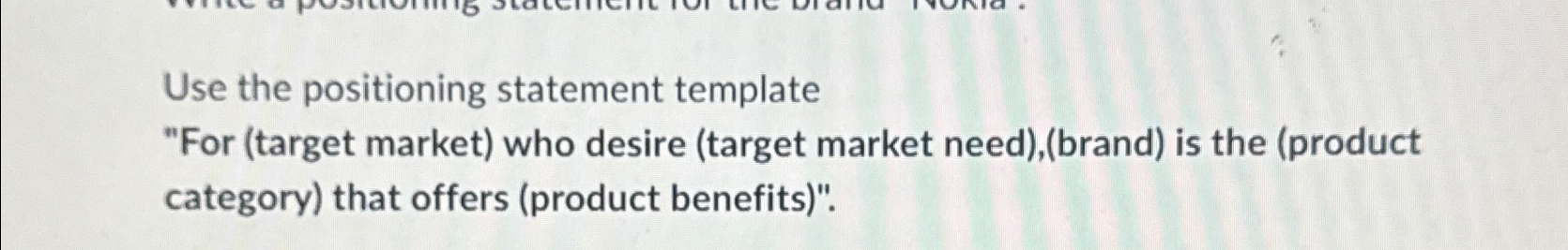  Use the positioning statement template "For (target market) who desire (target
