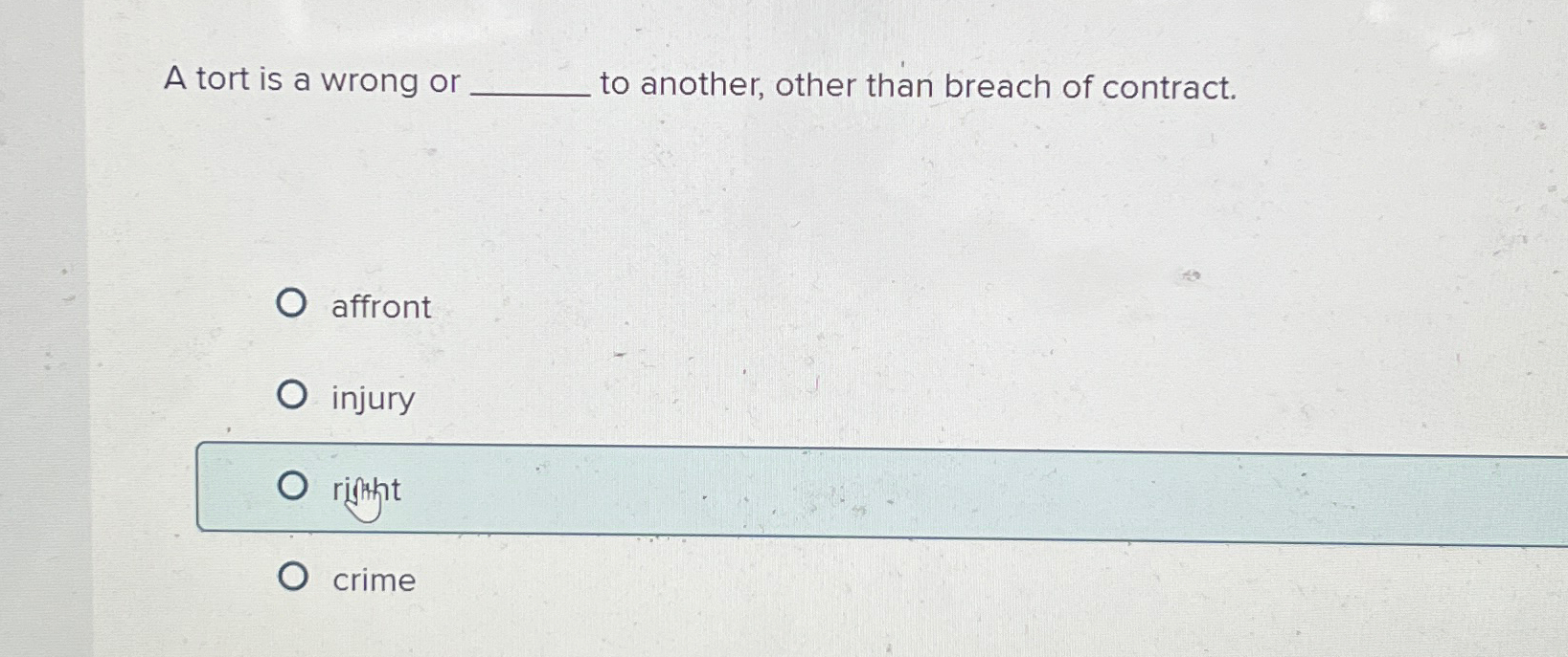  A tort is a wrong or to another, other than breach