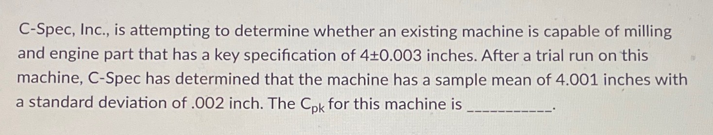  C-Spec, Inc., is attempting to determine whether an existing machine is