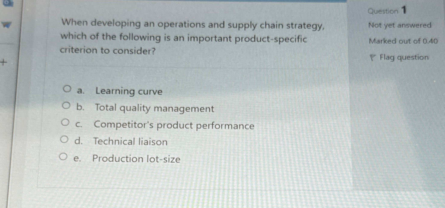  When developing an operations and supply chain strategy, which of the