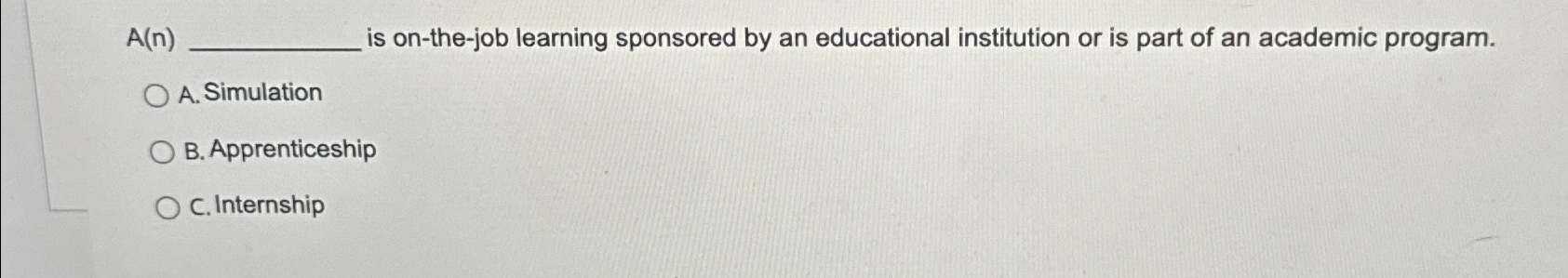  A(n) is on-the-job learning sponsored by an educational institution or is