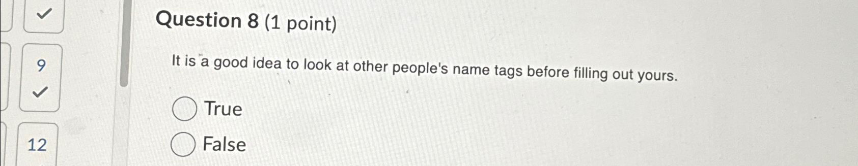  Question 8(1 point) 9 It is a good idea to look