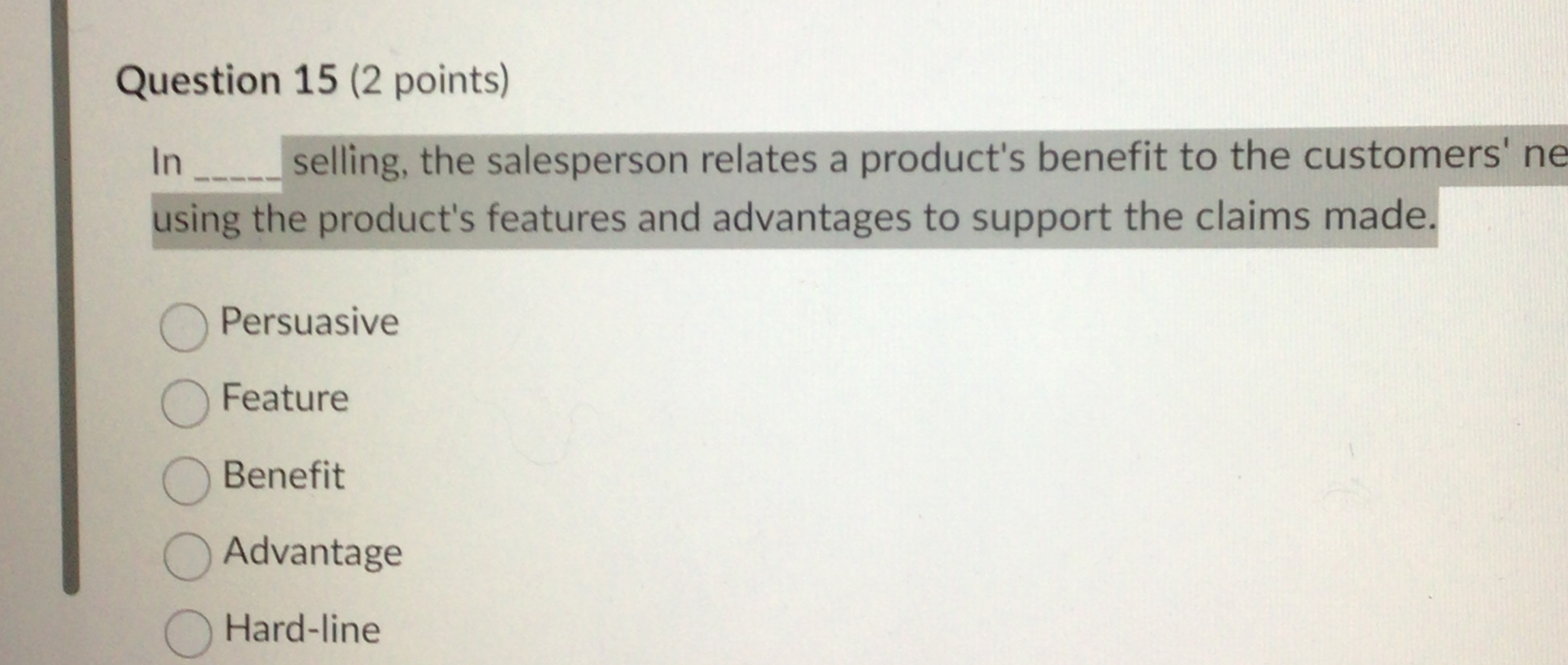  Question 15(2 points) In selling, the salesperson relates a product's benefit