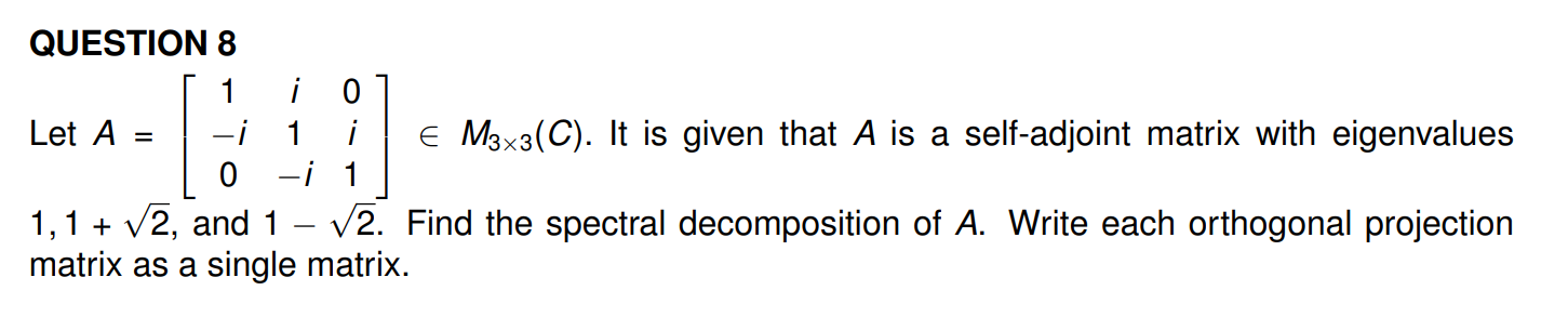  QUESTION 8 O Let A = E M3x3(C). It is given