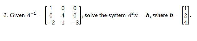  0 0 2. Given A 1 = 0 4 0 ,