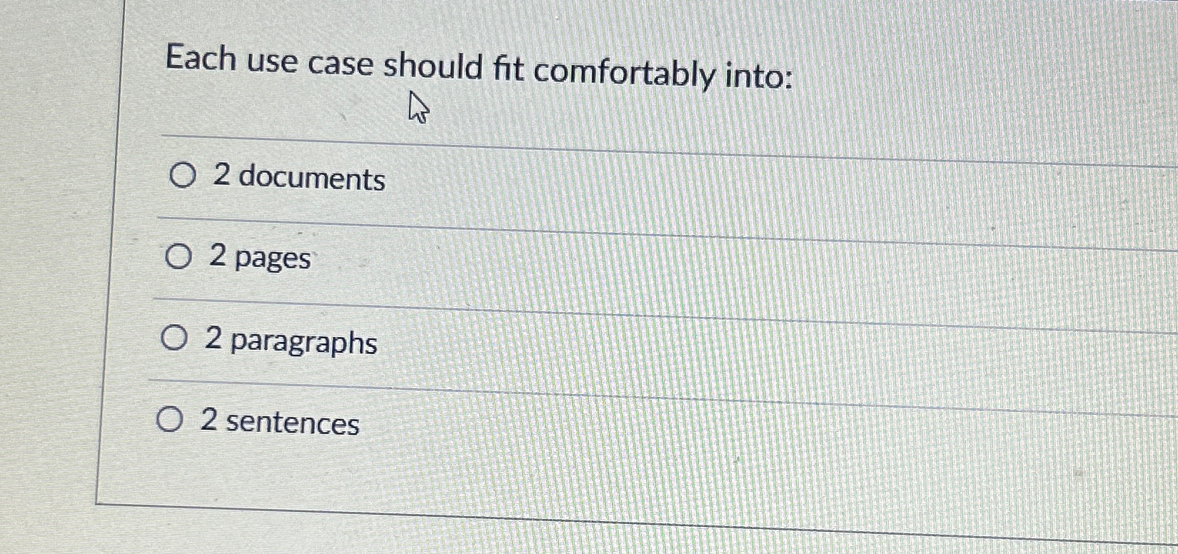  Each use case should fit comfortably into: 2 documents 2 pages