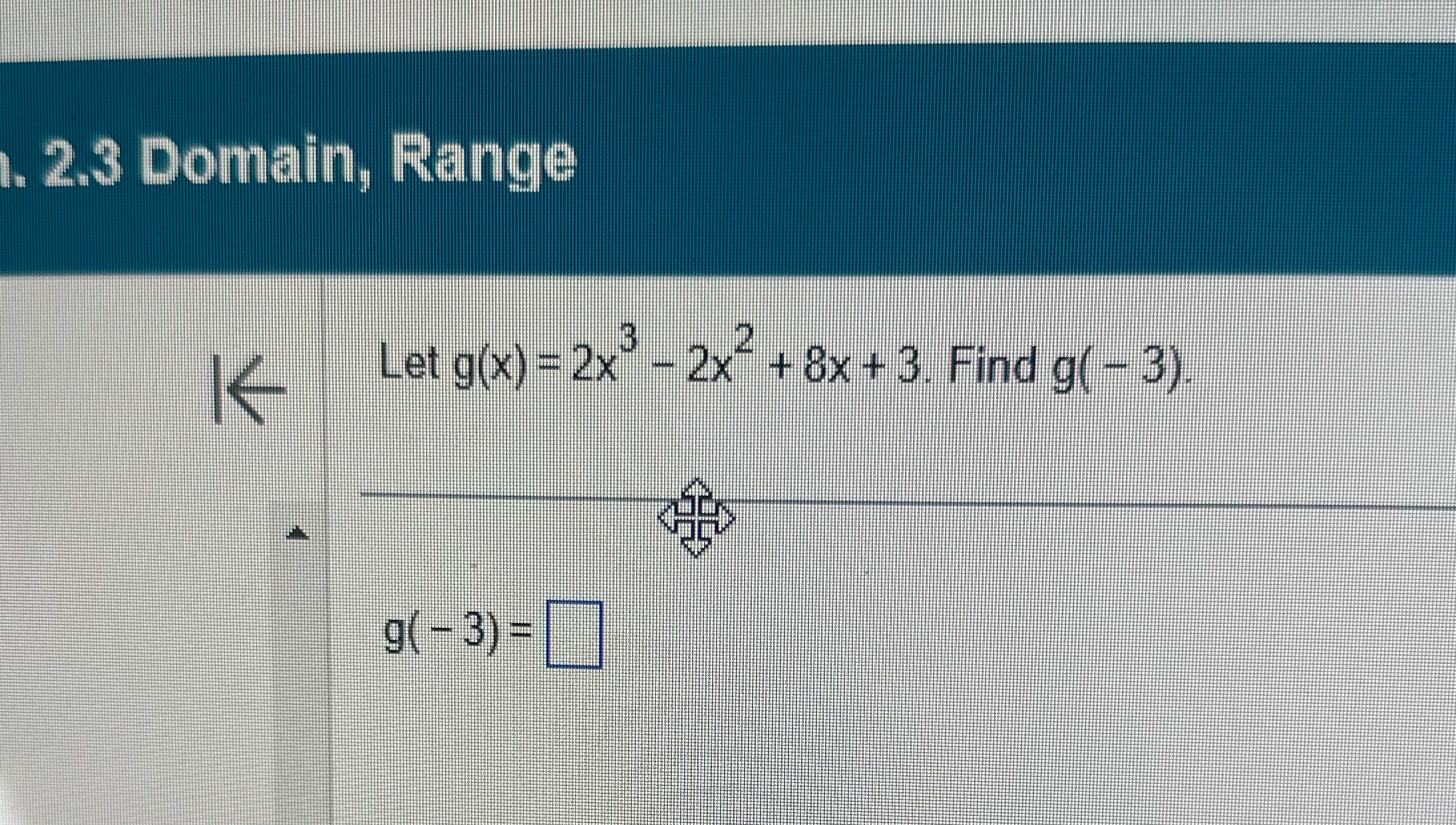  2.3 Domain, Range Let g(x) = 2x" - 2x*+ 8x +