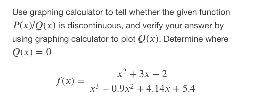 https://www.desmos.com/calculator(graphing calculator) Use graphing calculator to tell whether the given function P(x)/Q(x)