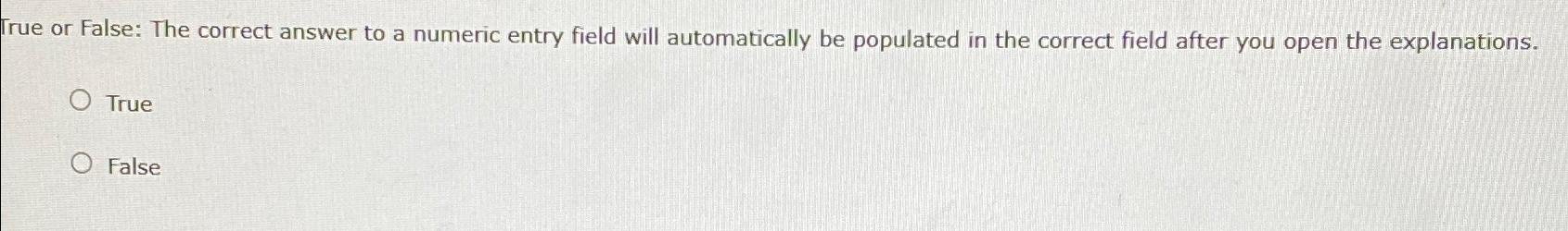  True or False: The correct answer to a numeric entry field