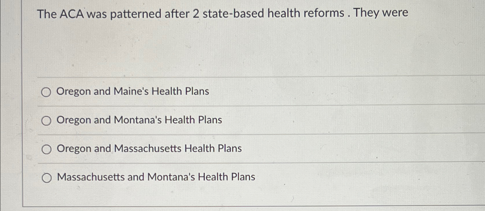  The ACA was patterned after 2 state-based health reforms. They were
