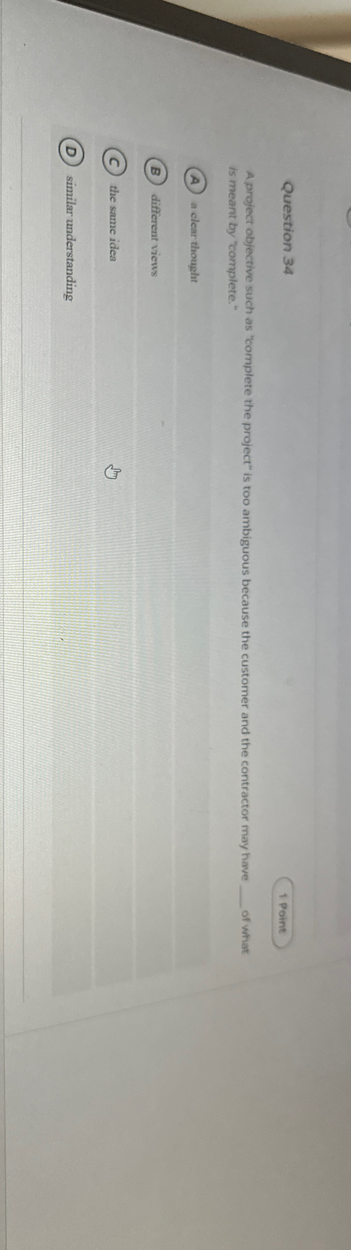  Question 34 A project objective such as "complete the project" is