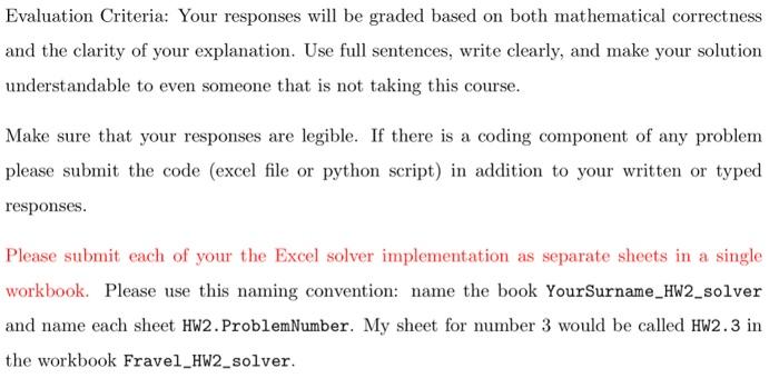  Evaluation Criteria: Your responses will be graded based on both mathematical