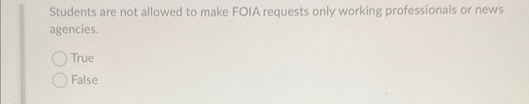  Students are not allowed to make FOIA requests only working professionals
