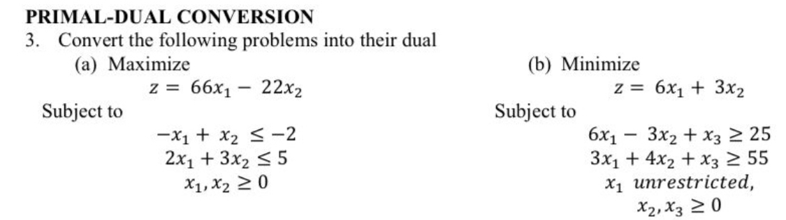  PRIMAL-DUAL CONVERSION 3. Convert the following problems into their dual (a)