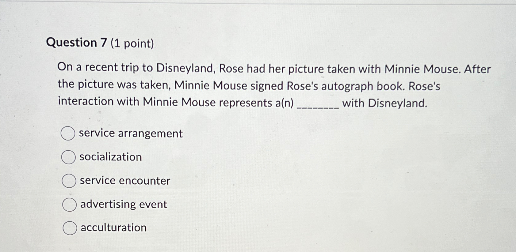  Question 7(1 point) On a recent trip to Disneyland, Rose had