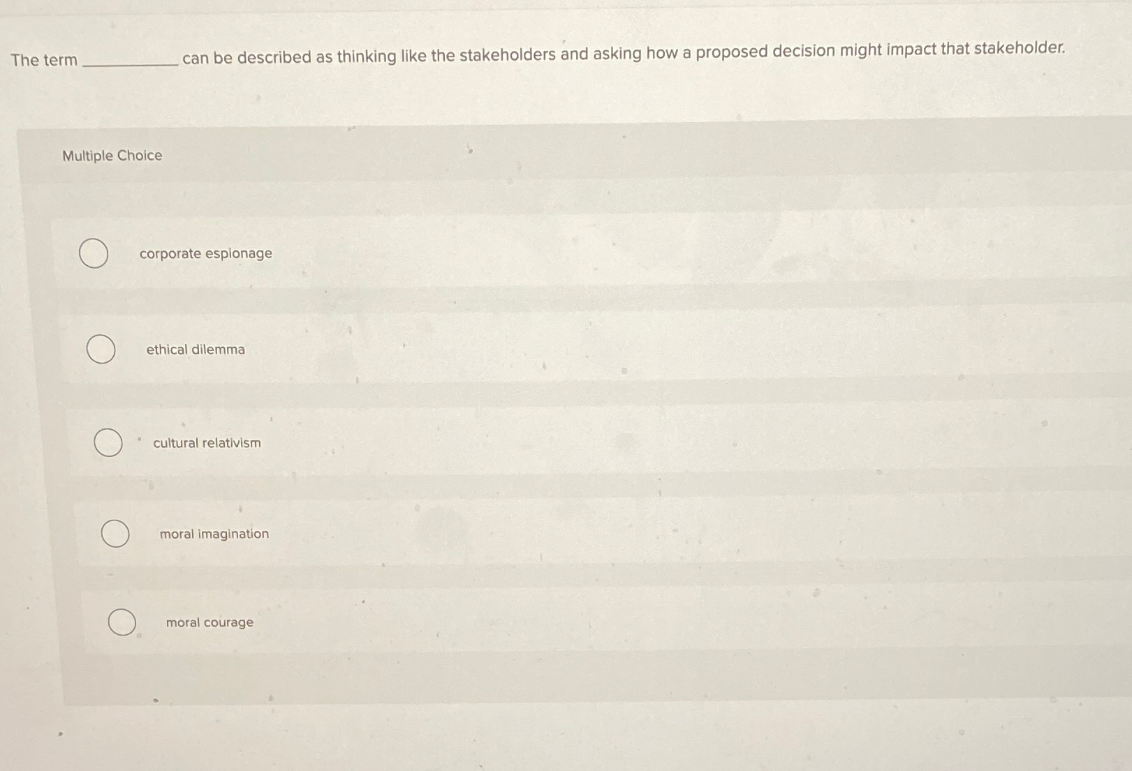  The term can be described as thinking like the stakeholders and