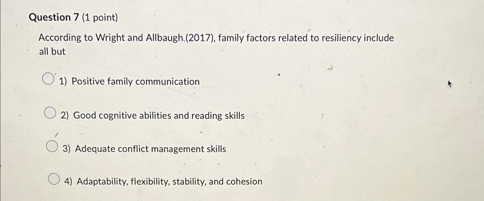  Question 7(1 point) According to Wright and Allbaugh,(2017), family factors related