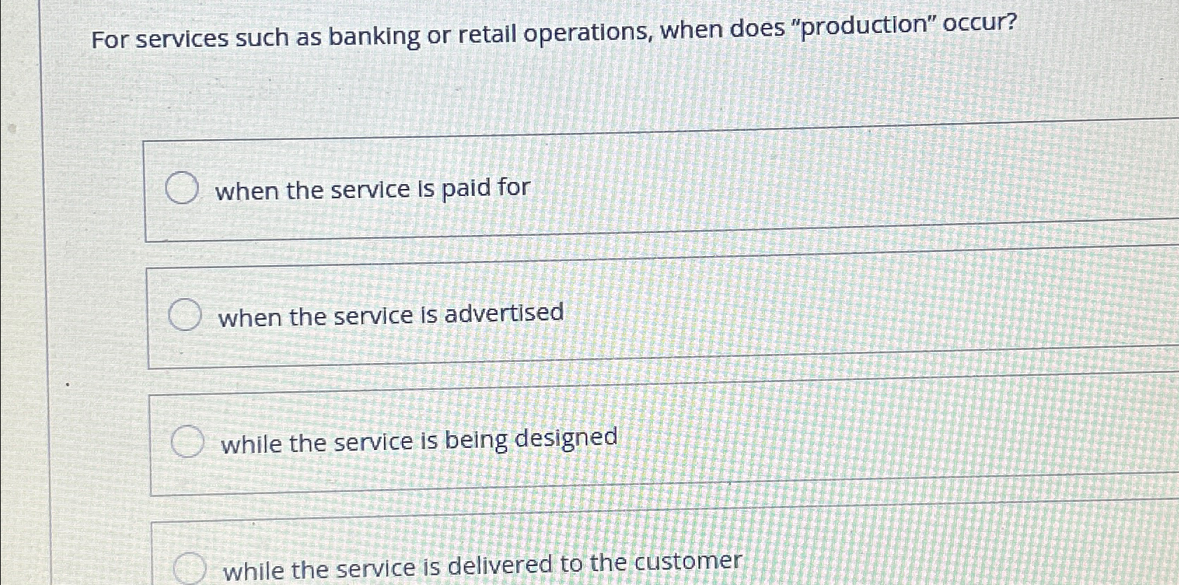  For services such as banking or retail operations, when does "production"