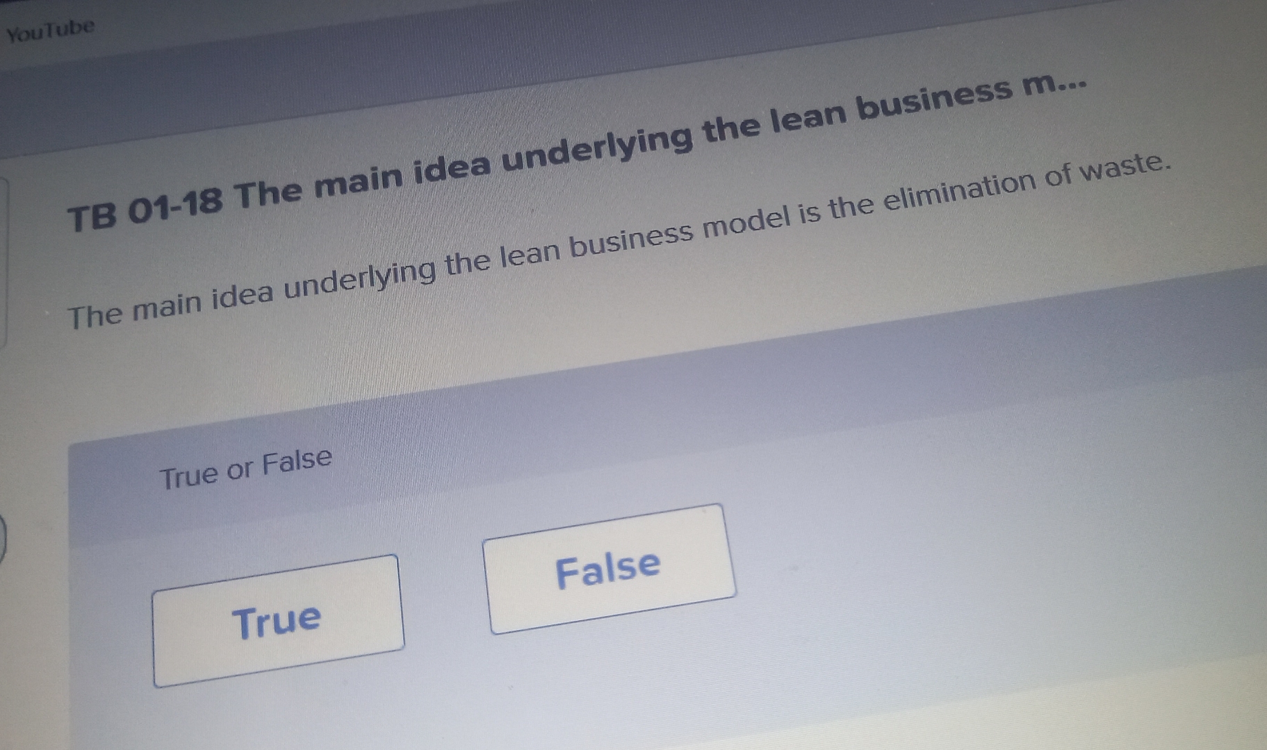  The main idea underlying the lean business m... True or False