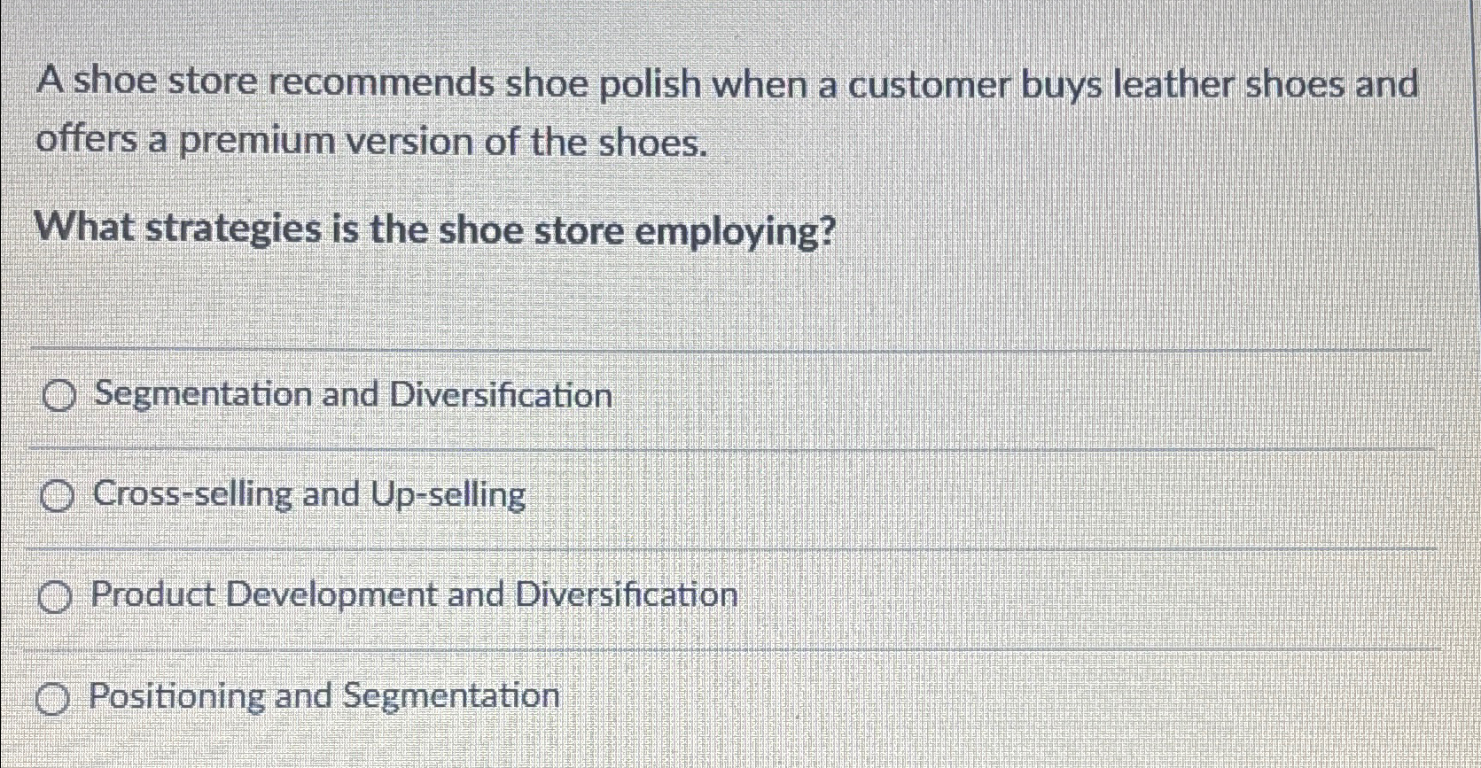  A shoe store recommends shoe polish when a customer buys leather