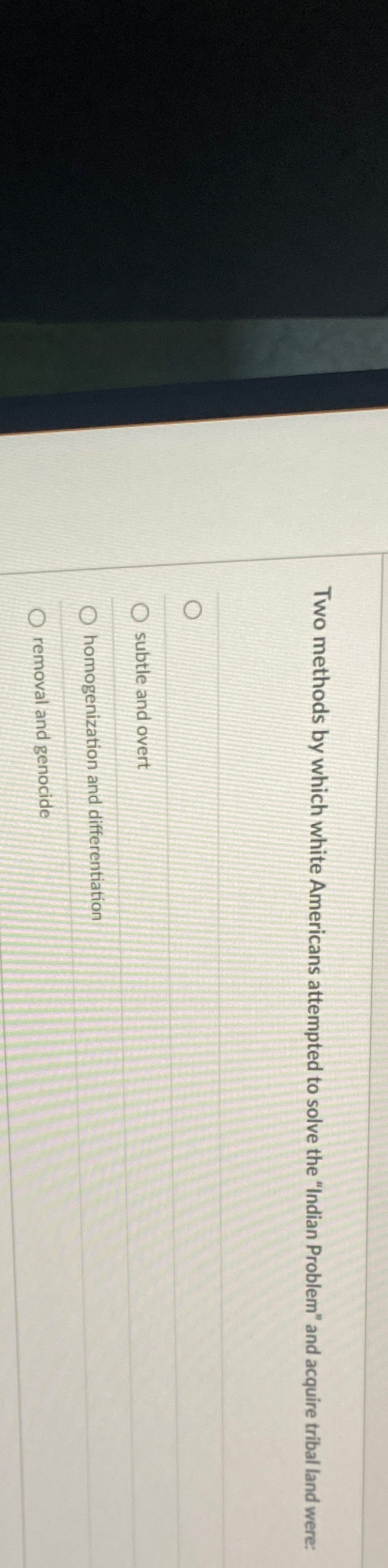  Two methods by which white Americans attempted to solve the "Indian