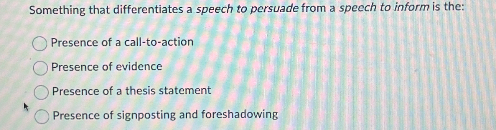  Something that differentiates a speech to persuade from a speech to