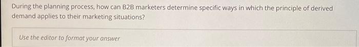  During the planning process, how can B2B marketers determine specific ways