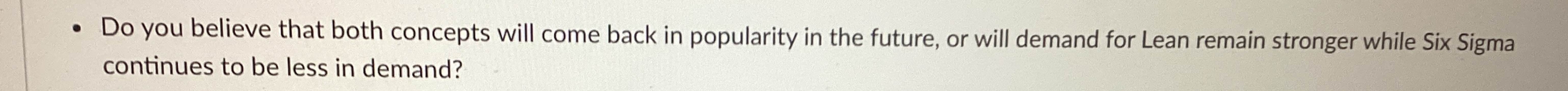  Do you believe that both concepts will come back in popularity