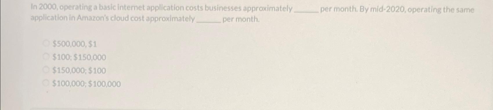 In 2000, operating a basic intemet application costs businesses approximately per