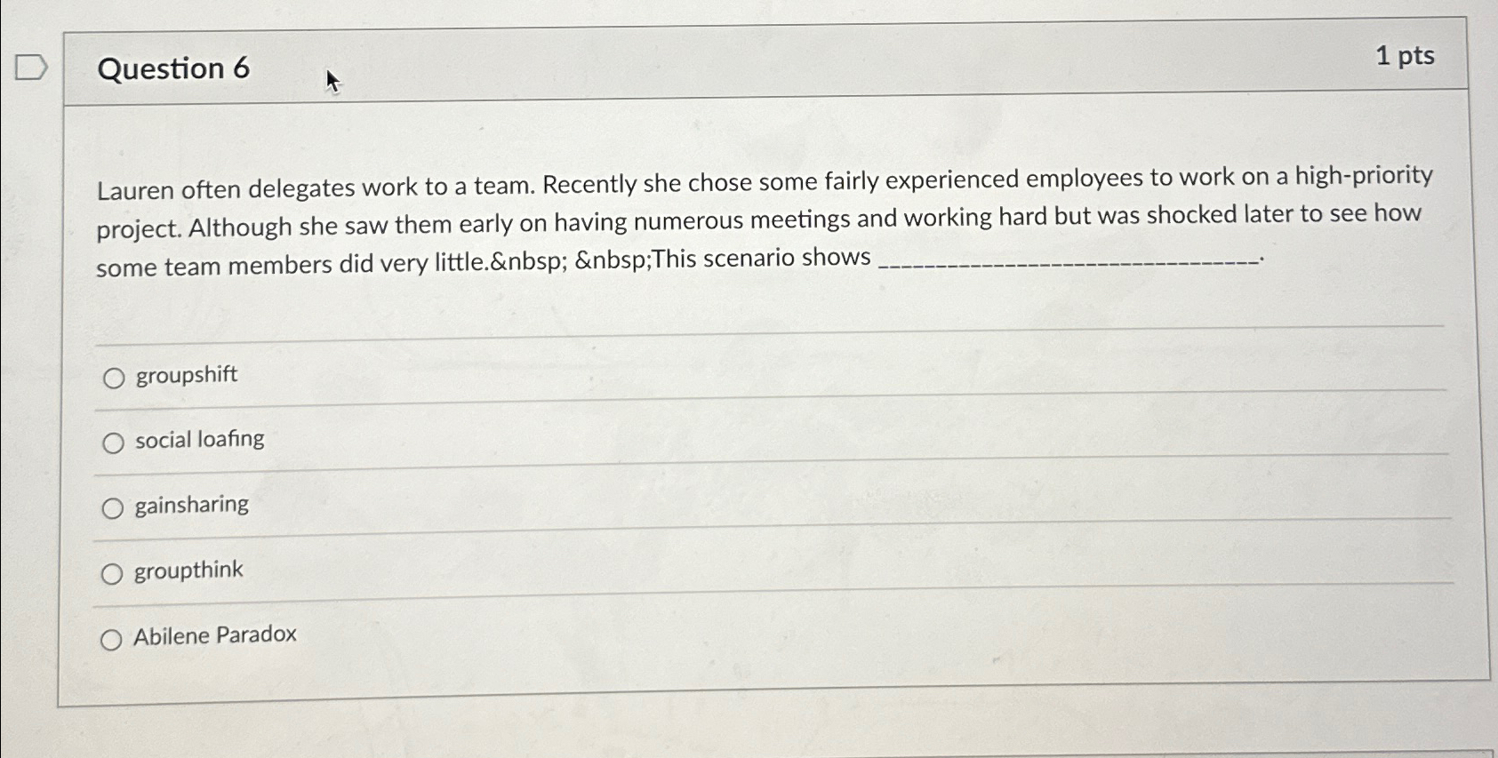  Question 6 1 pts Lauren often delegates work to a team.