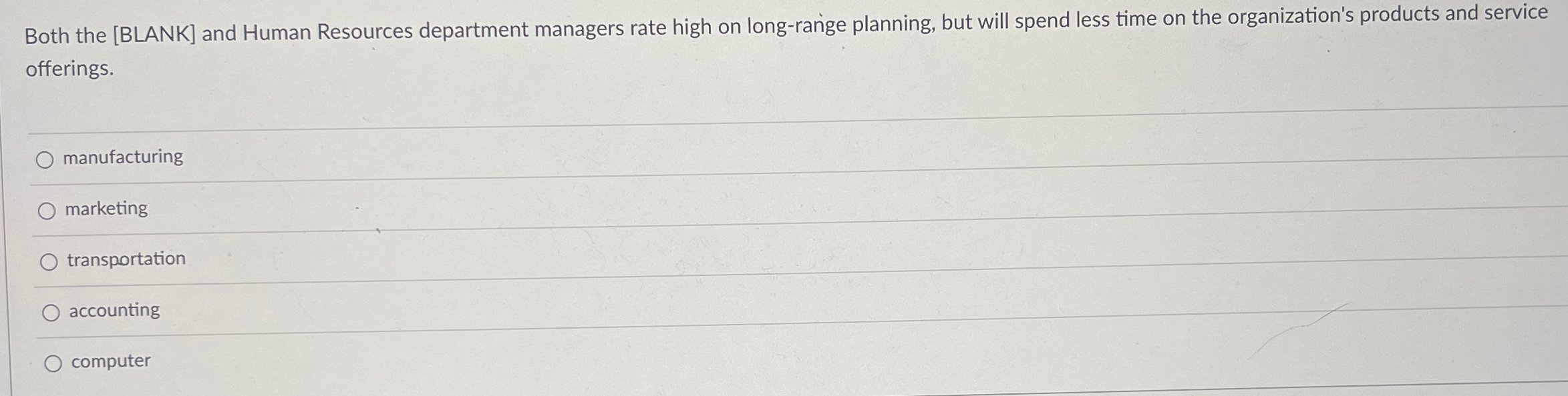  Both the [BLANK] and Human Resources department managers rate high on