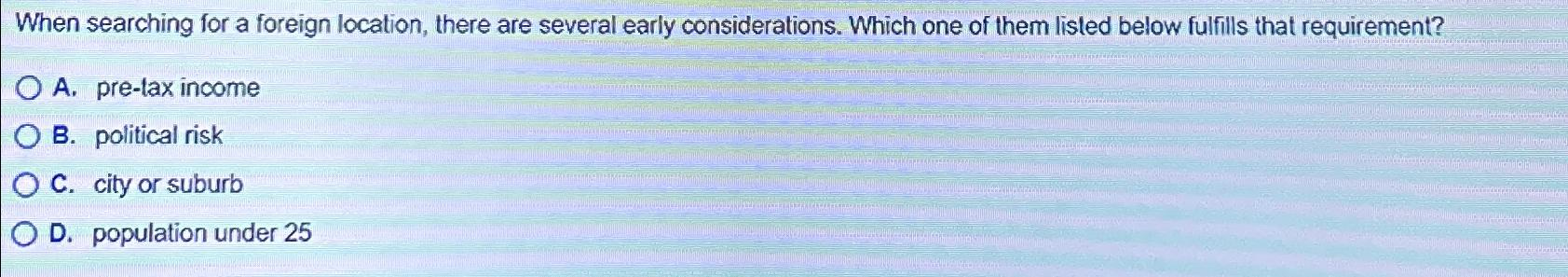  When searching for a foreign location, there are several early considerations.