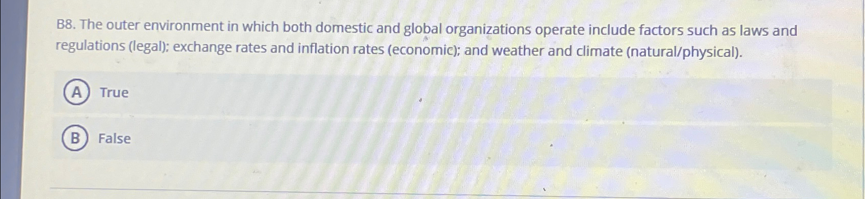  B8. The outer environment in which both domestic and global organizations