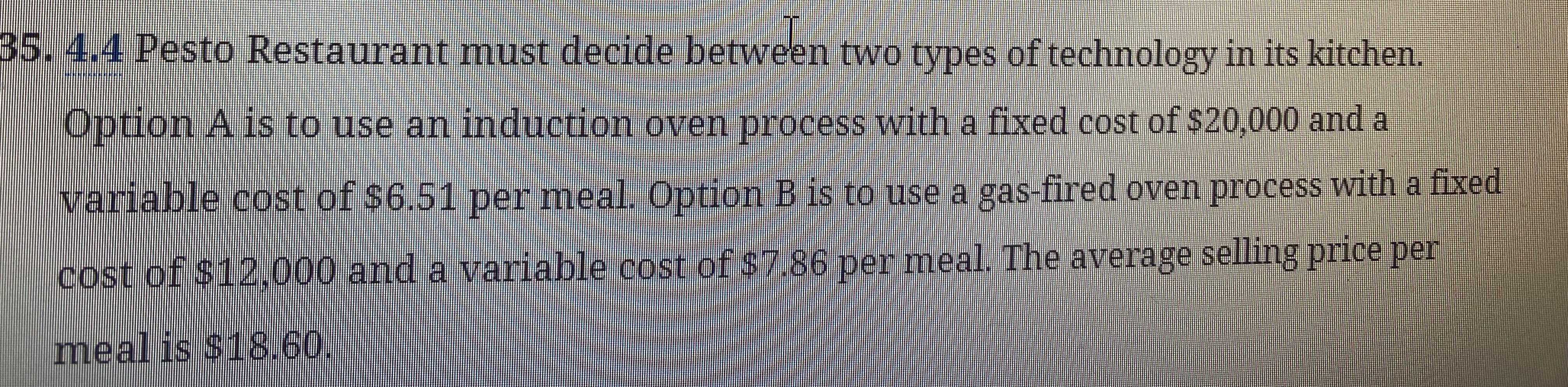  4.4 Pesto Restaurant must decide between two types of technology in