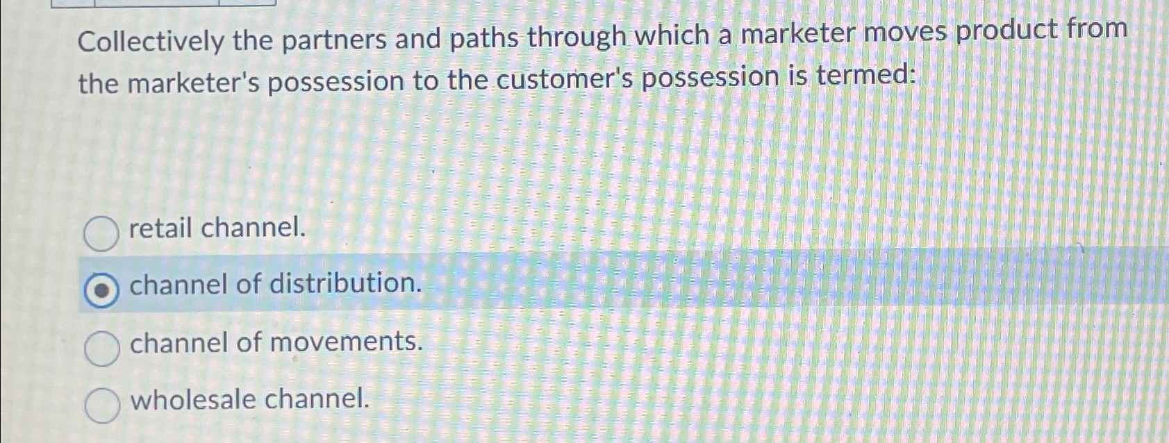 Collectively the partners and paths through which a marketer moves product