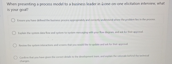  When presenting a process model to a business leader in one-on-one