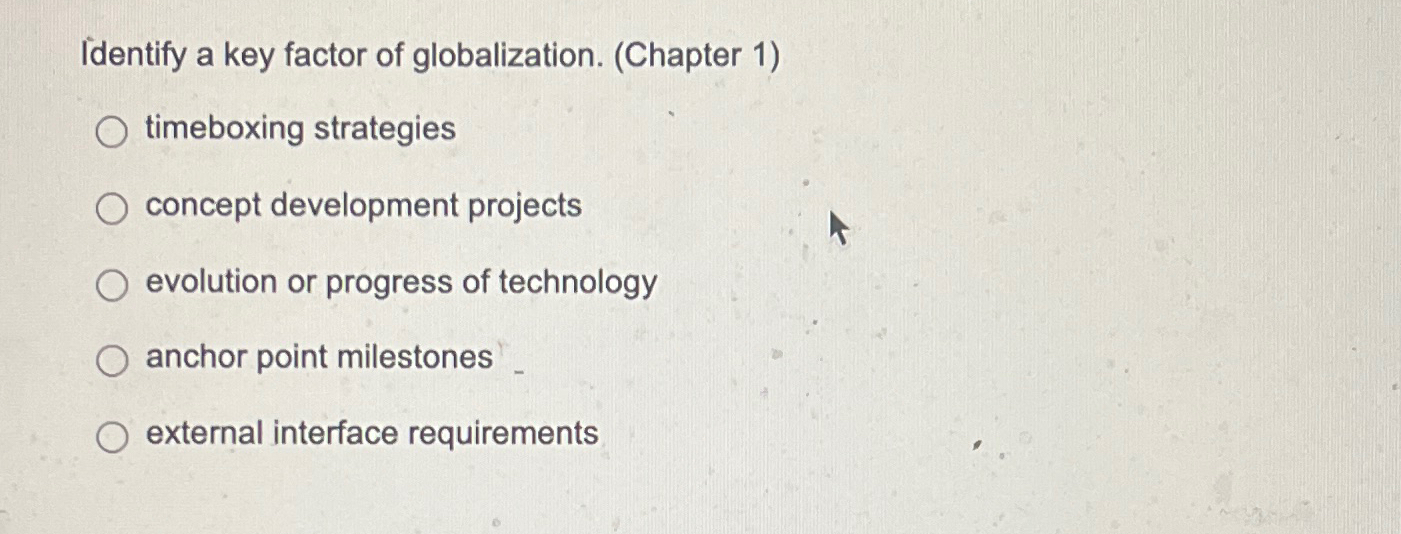  Identify a key factor of globalization. (Chapter 1) timeboxing strategies concept