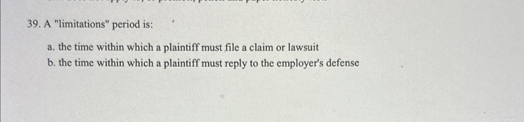  A "limitations" period is: a. the time within which a plaintiff
